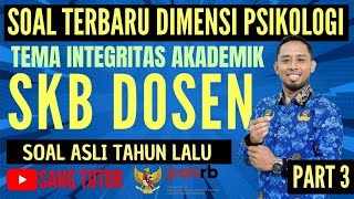 PART 3 SOAL SKB DOSEN CPNS 2024  DIMENSI PSIKOLOGI  INTEGRITAS AKADEMIK amp BELAJAR BERKELANJUTAN [upl. by Acilegna936]