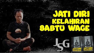 JSG  JATI DIRI KELAHIRAN SABTU WAGE [upl. by Ran541]