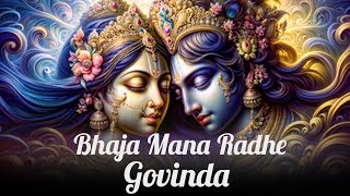 Bhaja Mana Radhe Govinda  Radhe Krishna  Radha Rani Bhajan  Mantras 108 [upl. by Alexia]