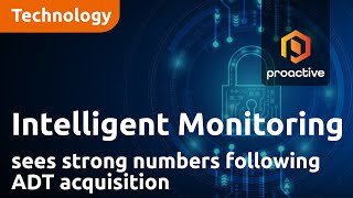 Intelligent Monitoring sees strong numbers following ADT acquisition [upl. by Sadella356]