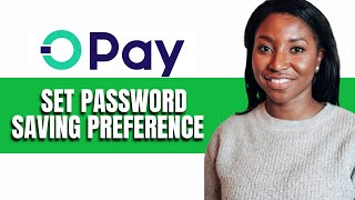 HOW TO SET PASSWORD SAVING PREFERENCE ON OPAY [upl. by Adnolaj]