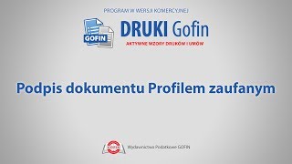 Program DRUKI Gofin  Podpis dokumentu Profilem zaufanym [upl. by Keever]