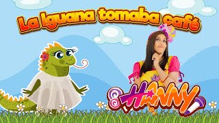 HANNY – La iguana tomaba café – Cover Ronda infantil tradicional [upl. by Llerud]