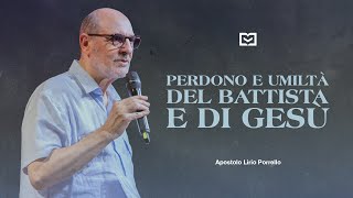 Perdono e umiltà del Battista e di Gesù  Apostolo Lirio Porrello  1882024 [upl. by Notsgnik519]