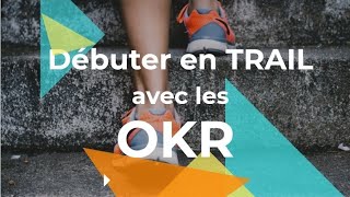 Comment débuter le trail en 2024 avec les OKR [upl. by Yaja330]