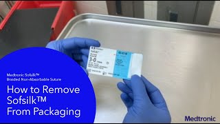 Sofsilk™ Suture Packing InService  Removing the Product From Packaging [upl. by Armyn]