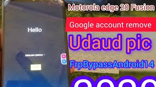 Motorola edge 20 Fusion 5G Google account remove udaud pc FrpBypassAndroid14 New 💯👆 [upl. by Hadihahs]