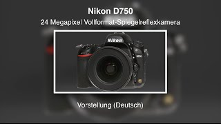 Nikon D750  Vorstellung Deutsch [upl. by Johiah]