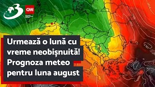 Urmează o lună cu vreme neobișnuită Prognoza meteo pentru luna august [upl. by Nahsrad708]