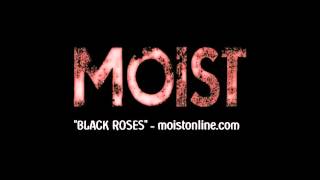 MOIST – quotBlack Rosesquot [upl. by Jarita]