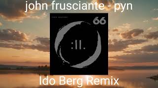 John Frusciante  Pyn  Ido Berg Remix [upl. by Agiaf]