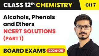 Alcohols Phenols and Ethers  NCERT Solutions Part 1  Class 12 Chemistry Ch 7  CBSE 202425 [upl. by Ury]