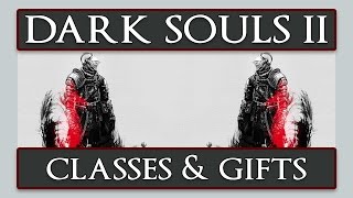 Dark Souls II  In Depth Class Guide amp Beginner Gift Details [upl. by Etnoval310]