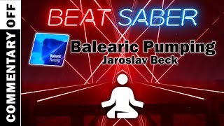 Lets Play Beat Saber  VR  OST Vol 1  Balearic Pumping  Zen Mode  No Commentary [upl. by Raychel]