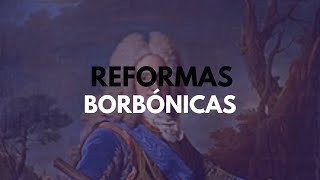 Las Reformas Borbónicas [upl. by Nagol]