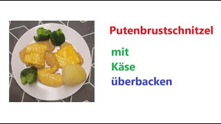 Putenbrustschnitzel mit Käse überbacken [upl. by Lebasile]