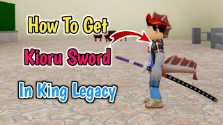 How To Get Kioru Sword In King Legacy Update 7  Kioru Quest Complete Guide [upl. by Nyledaj]