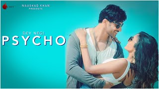 Psycho Official Video  Dev Negi  Naushad Khan [upl. by Ecirtnuahs]