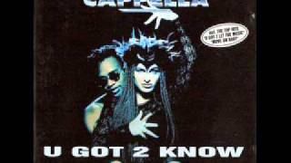 Cappella  U Got 2 Know 1994 [upl. by Robson]