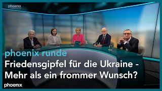 phoenix runde Friedensgipfel für die Ukraine  Mehr als ein frommer Wunsch [upl. by Job]