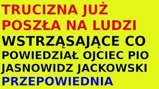 Przepowiednia Jasnowidz Jackowski Ojciec Pio ludzie na świecie [upl. by Mellisent]