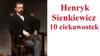 Henryk Sienkiewicz  10 Ciekawostek [upl. by Itnuahsa]