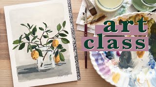 Art Class  Lemons and Leaves and Gouache OH MY [upl. by Yelah]