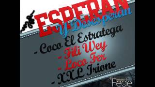 Esperan y Desesperan  Xxl Irione FiliWey Loco Fer ft Coco El Estratega  2013 [upl. by Halyak]