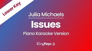 Issues  Julia Michaels  Piano Karaoke Instrumental  Lower Key [upl. by Crystie]