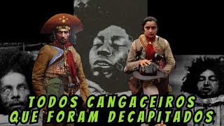 TODOS CANGACEIROS QUE FORAM DECAPITADOS [upl. by Idnahc]