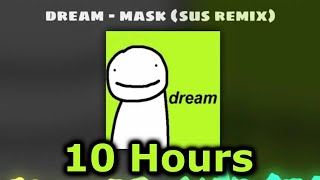 10 HOURS Dream  Mask Official Sus Remix [upl. by Aylad]