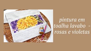 Pintura em toalha lavabo  rosas amarelas e violetas [upl. by Feil]