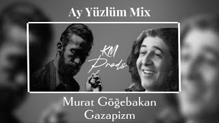 Ay Yüzlüm  Murat Göğebakan ft Gazapizm MIX feat KM PRODS [upl. by Alidia]