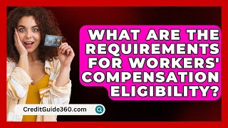 What Are The Requirements For Workers Compensation Eligibility  CreditGuide360com [upl. by Oeramed]