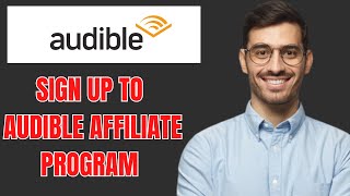 HOW TO SIGN UP TO AUDIBLE AFFILIATE PROGRAM 2024 [upl. by Acirej614]