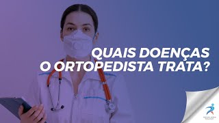 Quais doenças o ortopedista trata [upl. by Hewitt971]