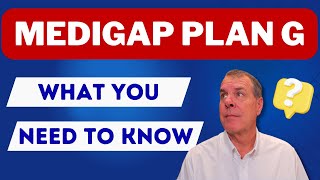 Medigap Plan G  What You Need to Know [upl. by Edvard]