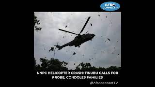 NNPC HELICOPTER CRASH TINUBU CALLS FOR PROBE CONDOLES FAMILIES [upl. by Eimmis]