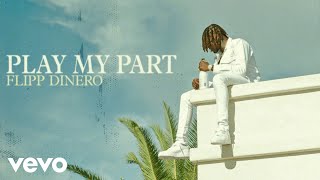 Flipp Dinero  Play My Part Official Audio [upl. by Neelrac499]