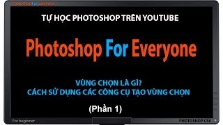 Photoshop CS6 Tạo vùng chọn để xử lý ảnh  cơ bản bài 04 p1 [upl. by Bret259]