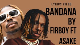 Bandana by fireboy ft Asake music lyrics  lowkey all of them don dey notice [upl. by Dian196]