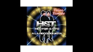 04Felina ❌ Remake ❌ hector Y Tito FLP [upl. by Laurianne]