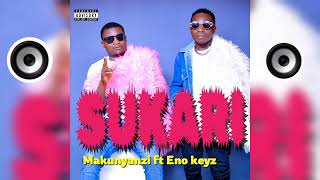 Sukari Makunyanzi ft Eno keyz [upl. by Florry]