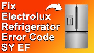 Electrolux Fridge Error Code SY EF Complete Troubleshoot Guide What You Must Do To Get Rid Of It [upl. by Lucilla]