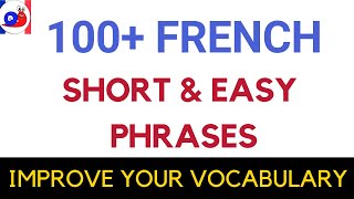 Learn 100 French Short amp Easy Phrases Improve your vocabulary [upl. by Albrecht608]