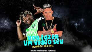 MC MARLEY E MC VITIN LC E DJ DI  VOU FAZER UM VIDEO SEU  DE 4 NA MINHA CAMA  BREGA FUNK [upl. by Harald537]