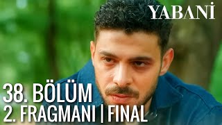 Yabani 38 Bölüm 2 Fragmanı  FINAL [upl. by Verlie893]