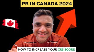 PR IN CANADA 2024  HOW TO INCREASE YOUR CRS SCORE FOR CANADA  RECENT CHANGES BY IRCC [upl. by Ku]