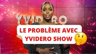 ⛔LE PROBLÈME AVEC YVIDERO SHOW 🤔 [upl. by Ohnuj]