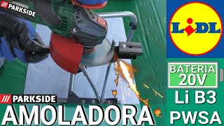 AMOLADORA PWSA 20Li B3 batería 20V Amoladora PARKSIDE LIDL amoladora angular pwsa Lidl Review [upl. by Aloysia991]